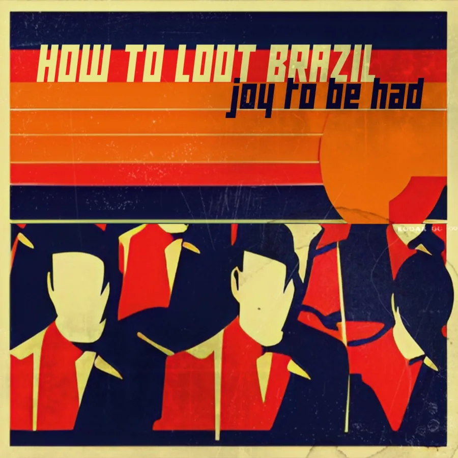 How To Loot Brazil – Joy to Be Had